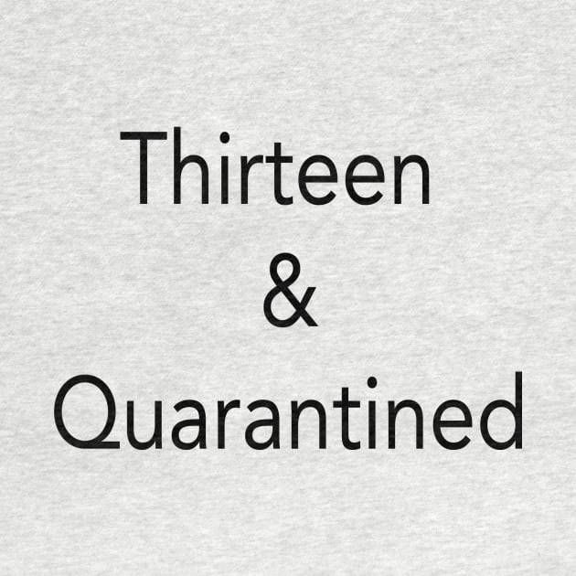 Thirteen And Quarantined , Official Teenager , 13th Birthday, Teen Birthday, Thirteen And Quaranteen, Birthday by Sindibad_Shop